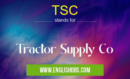 TSC means Tractor Supply Co TSC