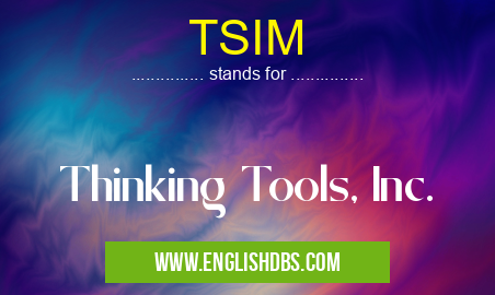TSIM means Thinking Tools, Inc. TSIM