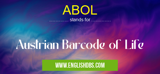 ABOL means Austrian Barcode of Life ABOL