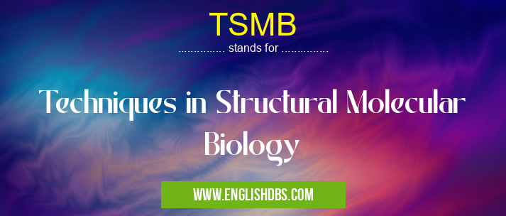 TSMB means Techniques in Structural Molecular Biology TSMB