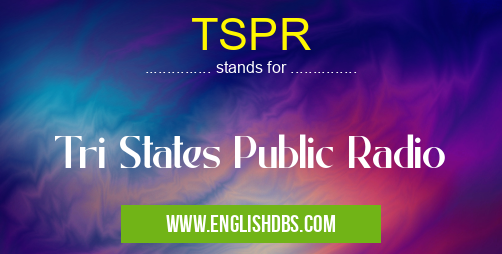 TSPR means Tri States Public Radio TSPR