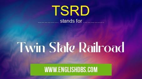 TSRD means Twin State Railroad TSRD