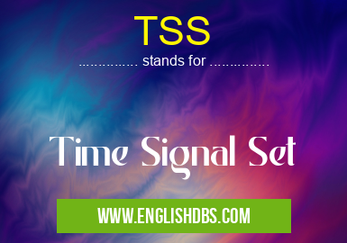TSS means Time Signal Set TSS