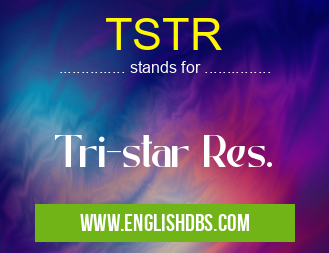 TSTR means Tri-star Res. TSTR