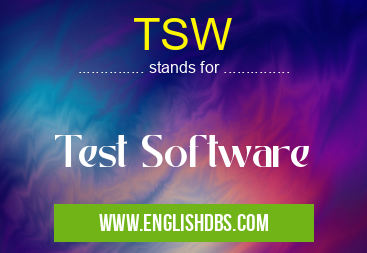 TSW means Test Software TSW