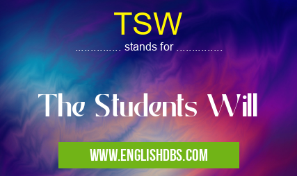 TSW means The Students Will TSW