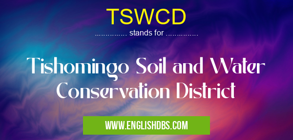 TSWCD means Tishomingo Soil and Water Conservation District TSWCD