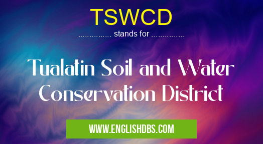 TSWCD means Tualatin Soil and Water Conservation District TSWCD