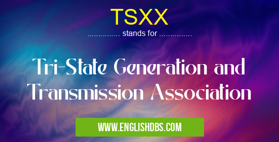 TSXX means Tri-State Generation and Transmission Association TSXX