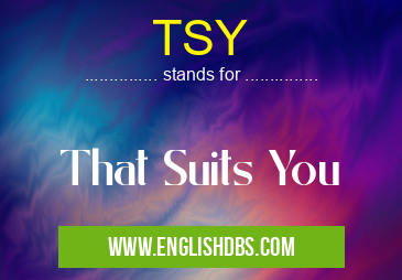 TSY means That Suits You TSY