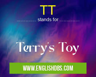 TT means Terry's Toy TT
