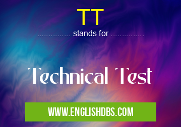 TT means Technical Test TT