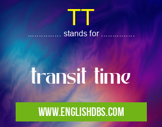 TT means transit time TT