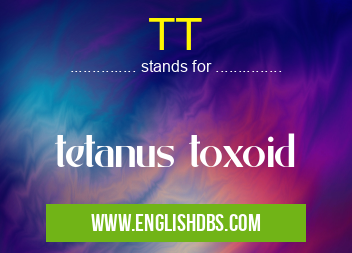 TT means tetanus toxoid TT