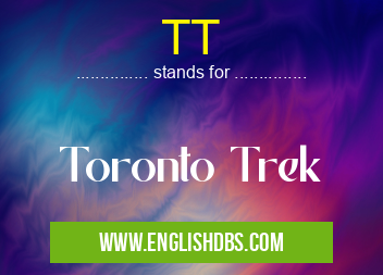 TT means Toronto Trek TT