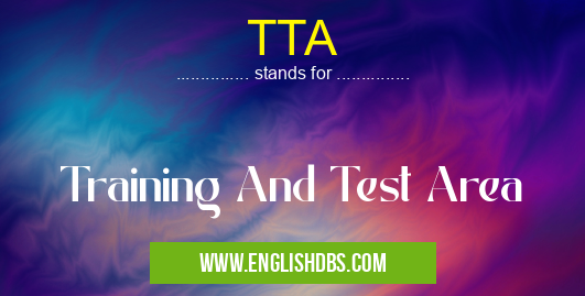 TTA means Training And Test Area TTA