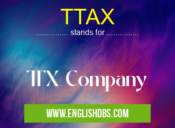 TTAX means TTX Company TTAX