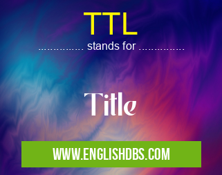 TTL means Title TTL