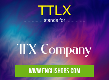 TTLX means TTX Company TTLX