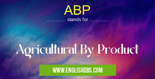 ABP means Agricultural By Product ABP