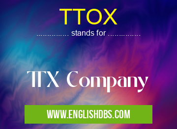 TTOX means TTX Company TTOX