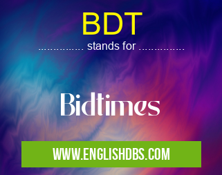 BDT means Bidtimes BDT