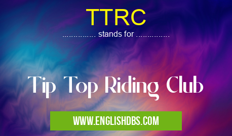 TTRC means Tip Top Riding Club TTRC