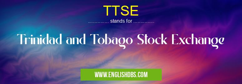 TTSE means Trinidad and Tobago Stock Exchange TTSE