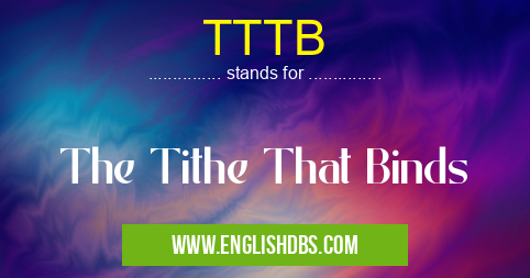 TTTB means The Tithe That Binds TTTB