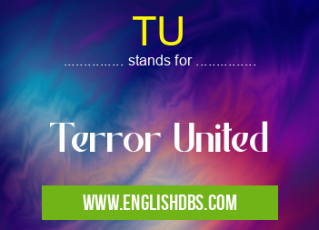 TU means Terror United TU