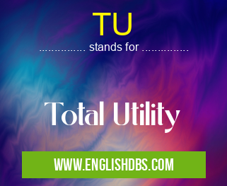 TU means Total Utility TU