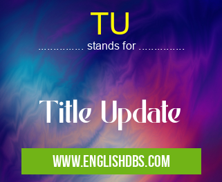 TU means Title Update TU