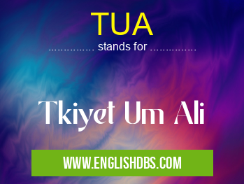 TUA means Tkiyet Um Ali TUA