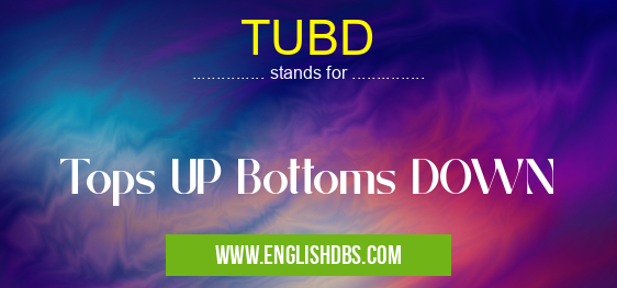 TUBD means Tops UP Bottoms DOWN TUBD