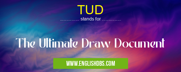 TUD means The Ultimate Draw Document TUD