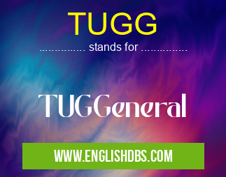 TUGG means TUGGeneral TUGG