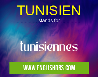 TUNISIEN means tunisiennes TUNISIEN