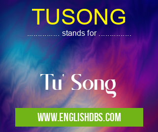 TUSONG means Tu' Song TUSONG