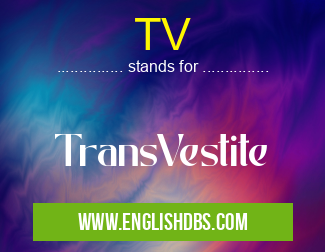 TV means TransVestite TV