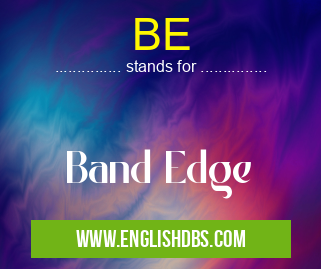 BE means Band Edge BE