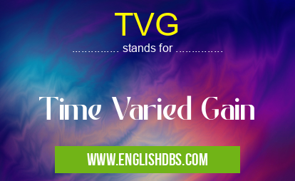 TVG means Time Varied Gain TVG
