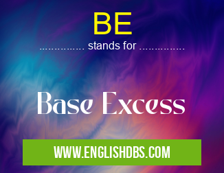BE means Base Excess BE