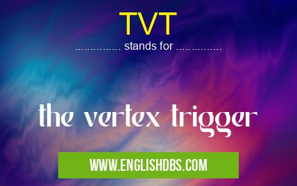 TVT means the vertex trigger TVT