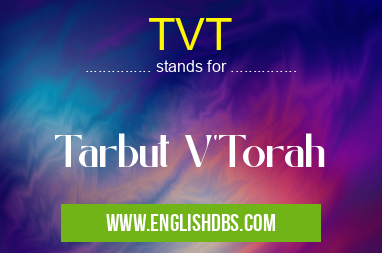 TVT means Tarbut V'Torah TVT