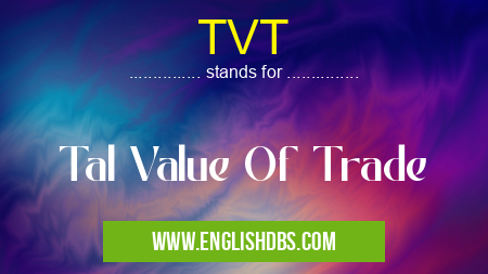 TVT means Tal Value Of Trade TVT