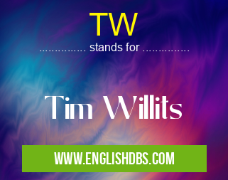 TW means Tim Willits TW