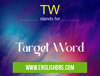 TW means Target Word TW