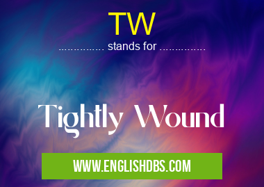 TW means Tightly Wound TW