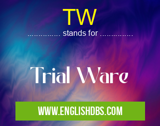 TW means Trial Ware TW