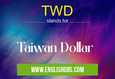 TWD means Taiwan Dollar TWD